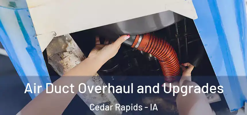  Air Duct Overhaul and Upgrades Cedar Rapids - IA