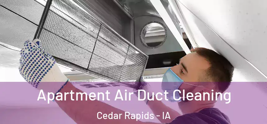  Apartment Air Duct Cleaning Cedar Rapids - IA