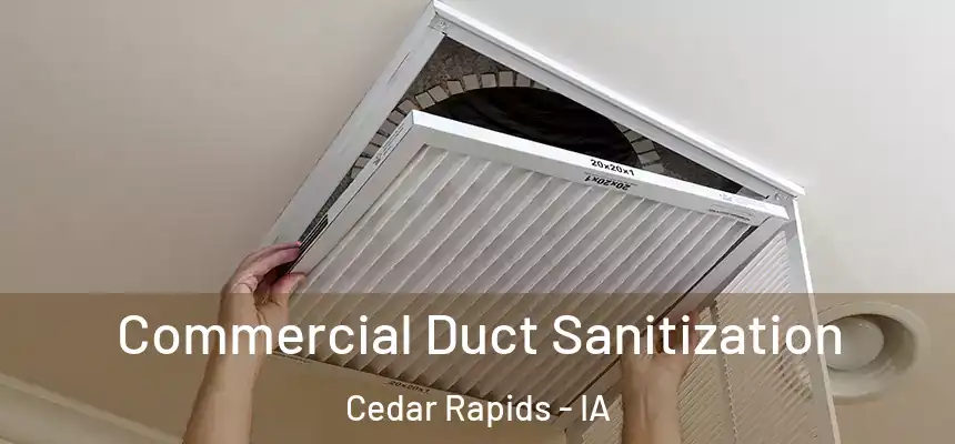  Commercial Duct Sanitization Cedar Rapids - IA