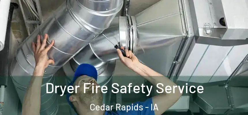  Dryer Fire Safety Service Cedar Rapids - IA