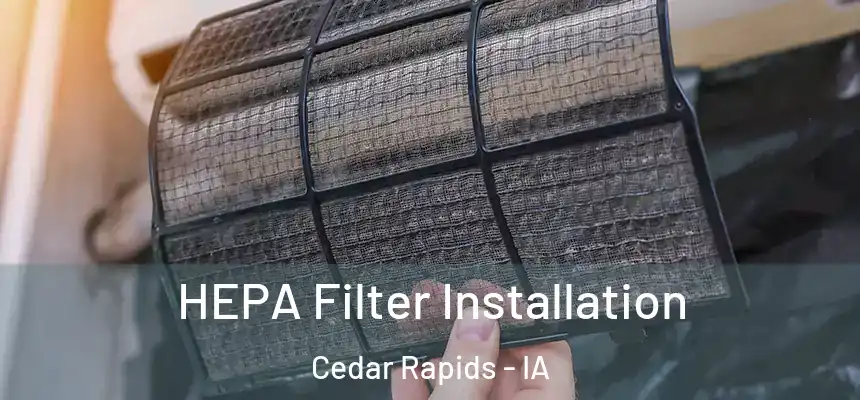 HEPA Filter Installation Cedar Rapids - IA