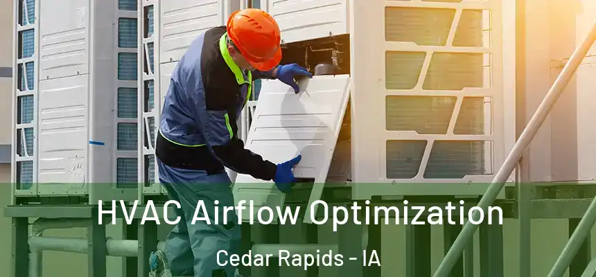  HVAC Airflow Optimization Cedar Rapids - IA