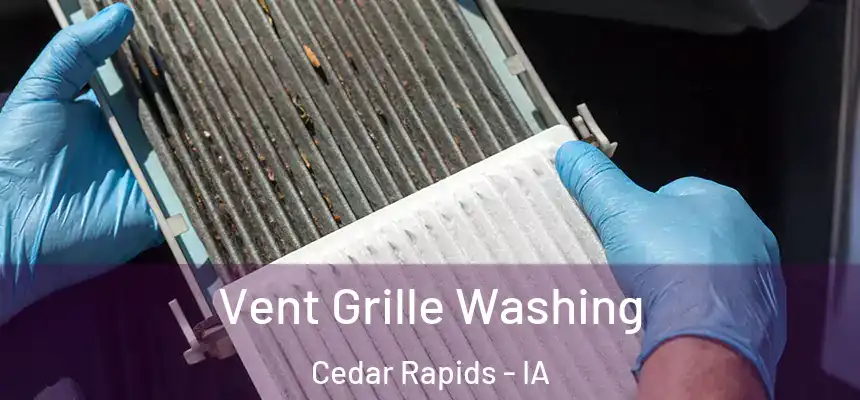  Vent Grille Washing Cedar Rapids - IA